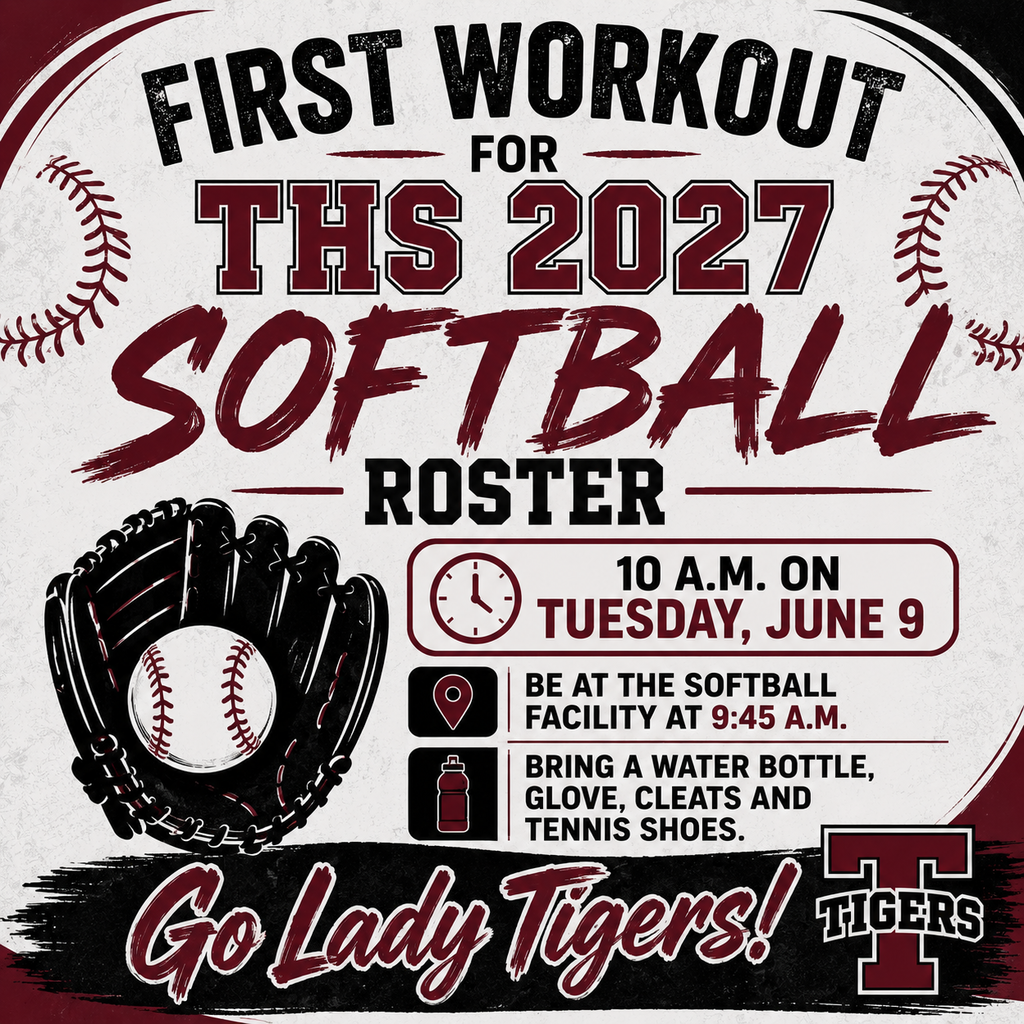First workout for the THS 2027 Softball roster, 10 a.m. on Tuesday, June 9.