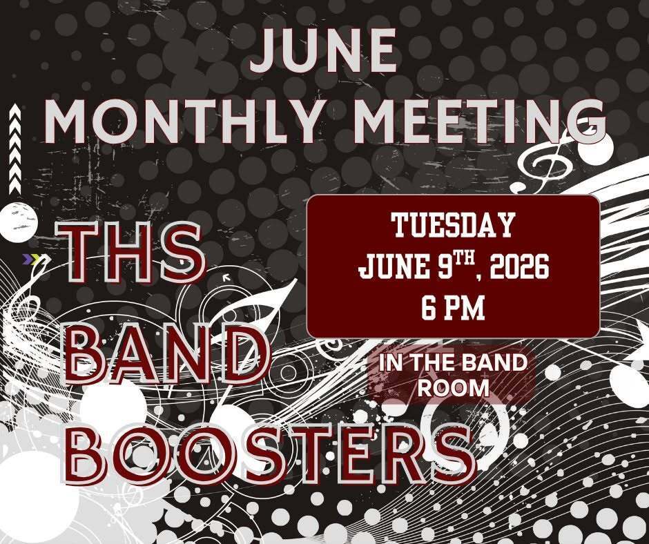 THS Band Boosters meeting, 6 p.m. on June 9 in the school band room.
