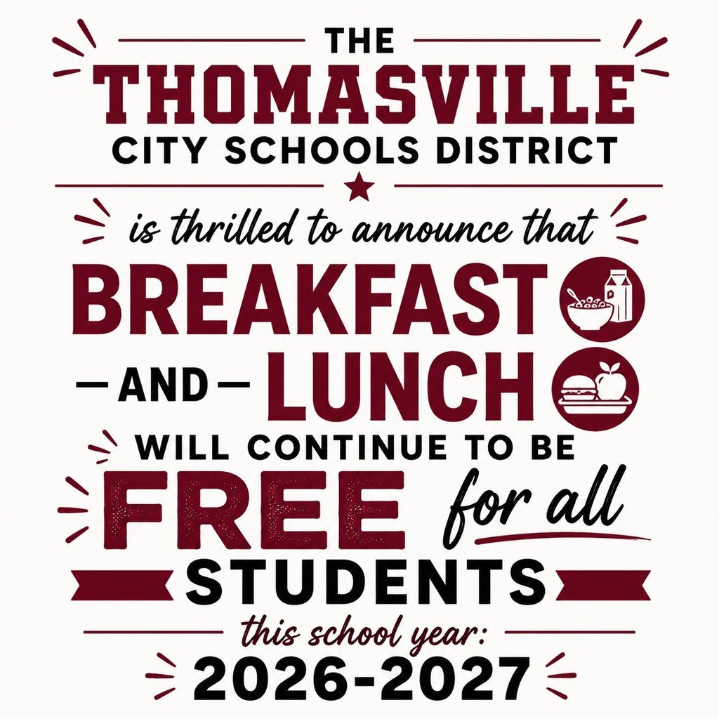 Thomasville City Schools has announced its policy for free and reduced-price meals for children served in schools under the National School Lunch Program and/or School Breakfast Program. For School Year 2026-2027 Thomasville City Schools will continue participation in the Community Eligibility Provision (CEP).