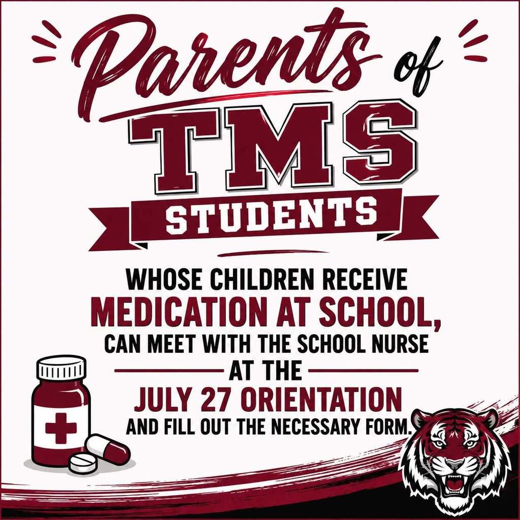Parents of TMS students, whose children receive medication at school, can meet with the school nurse at the Monday, July 27 orientation and fill out the necessary form.