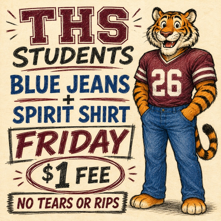 Blue jeans and Spirit shirt Fridays at THS for a $1 fee.