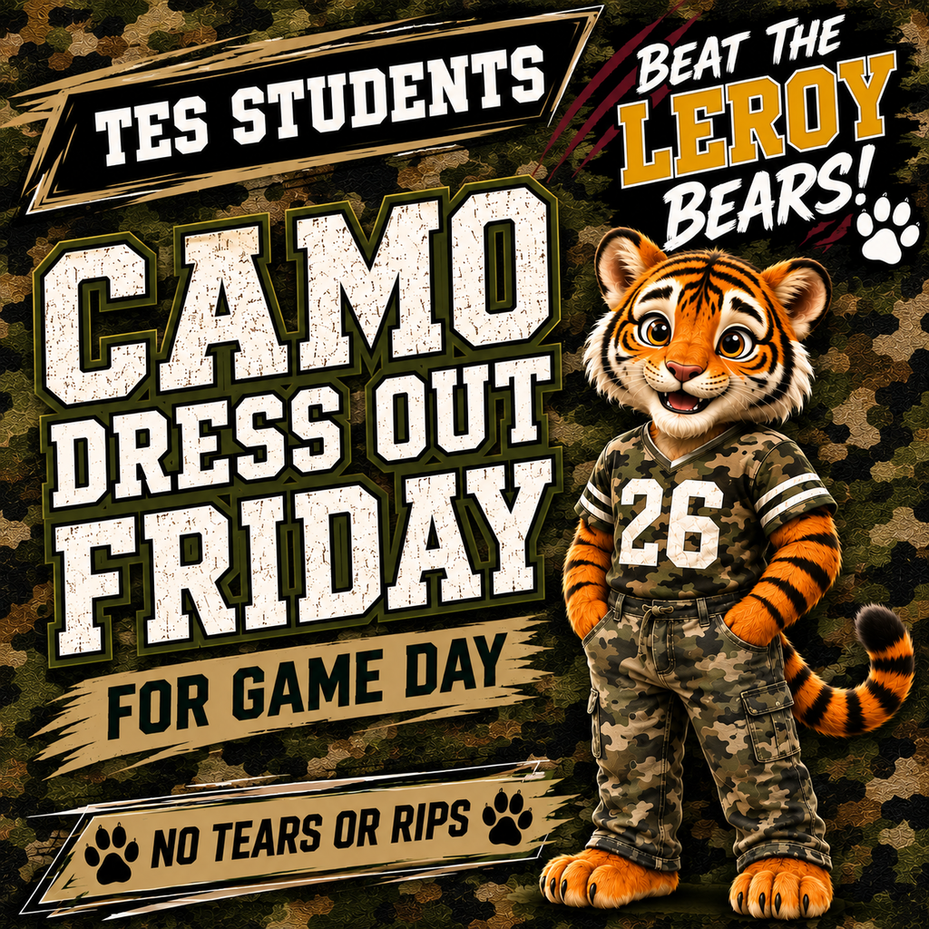 Camo Dress Out Friday for Game Day at TES. Beat the Leroy Tigers!