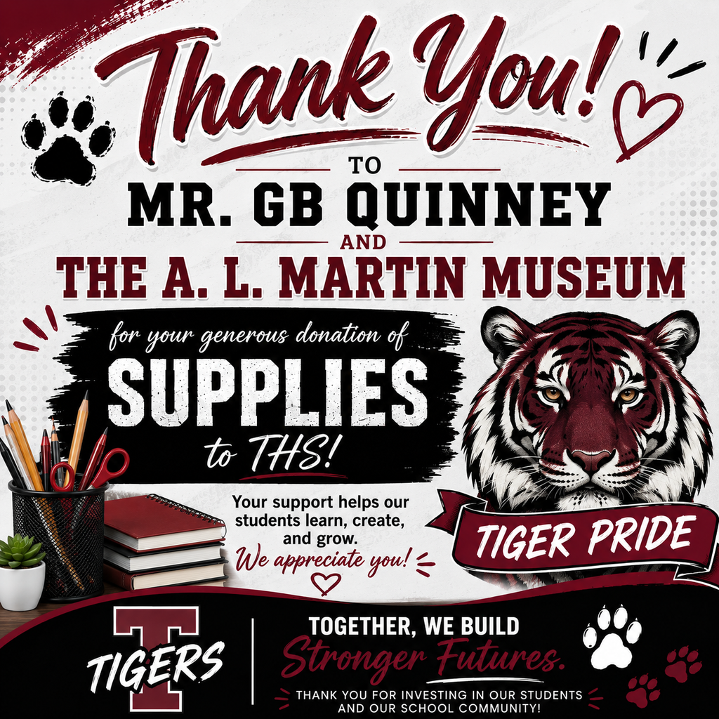 Thank you to Mr. GB Quinney and the A.L. Martin Museum for the donation of supplies to THS.