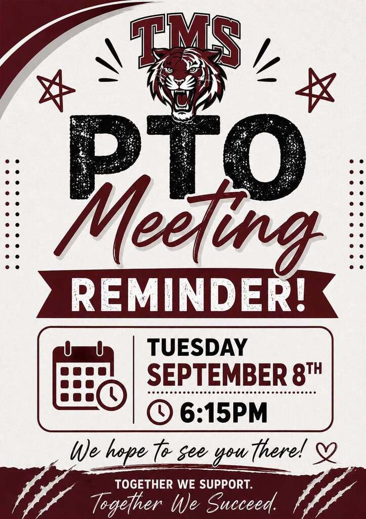 TMS PTO meeting, 6:15 p.m. on Tuesday, Sept. 8 in the school cafeteria.