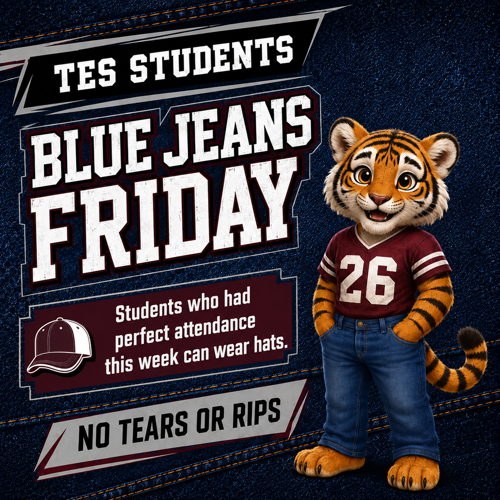 TES students can wear blue jeans on Friday, Sept. 4. Students, who had perfect attendance this week, can wear hats.
