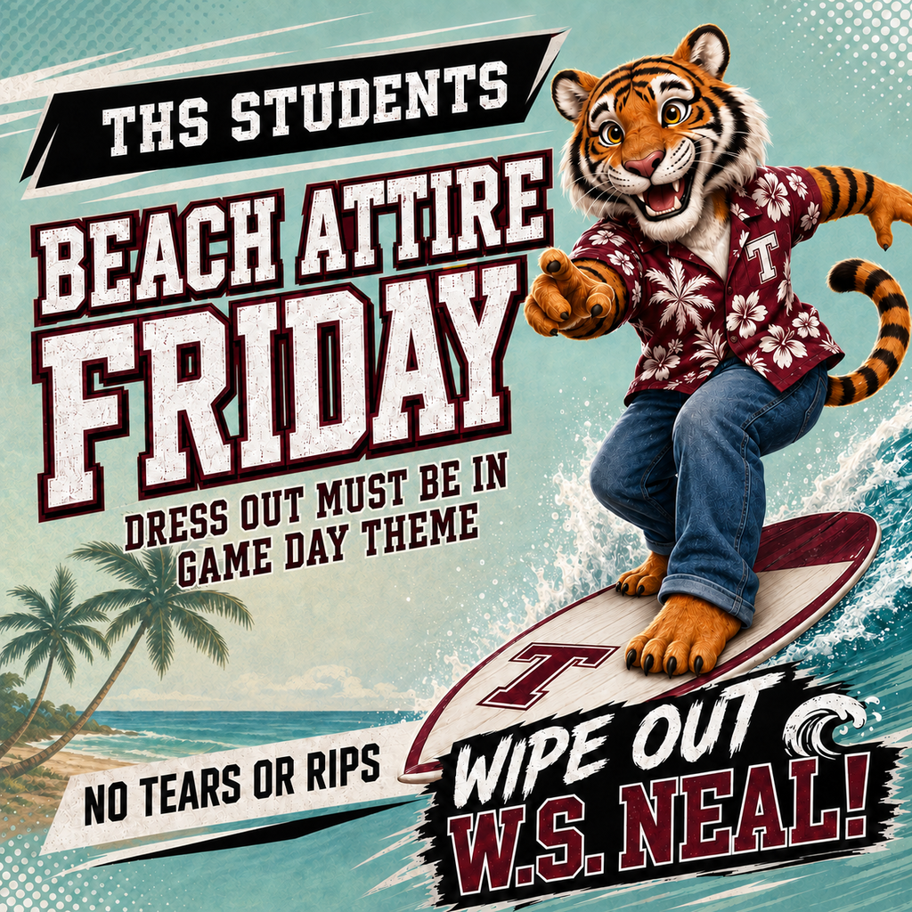 THS students can wear beach attire and jeans on Friday, Sept. 4. Wipe out W.S. Neal!