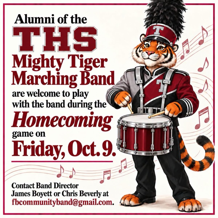 Alumni of the THS Mighty Tiger Marching Band are welcome to come and play with the band at the Homecoming game on Friday, Oct. 9.