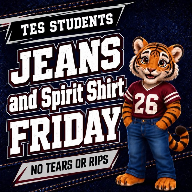 TES students can wear spirit shirt and jeans on Friday.