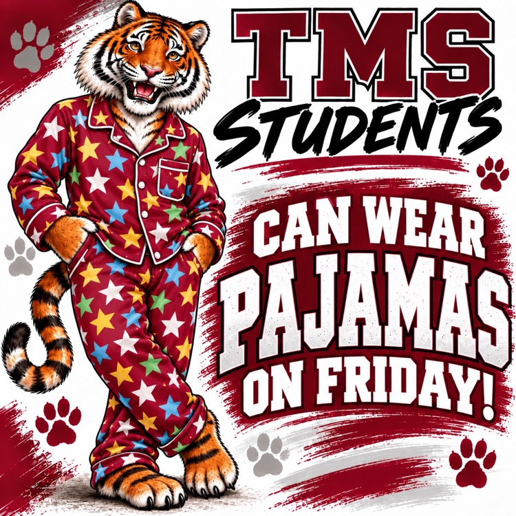 TMS students can wear pajamas on Friday.