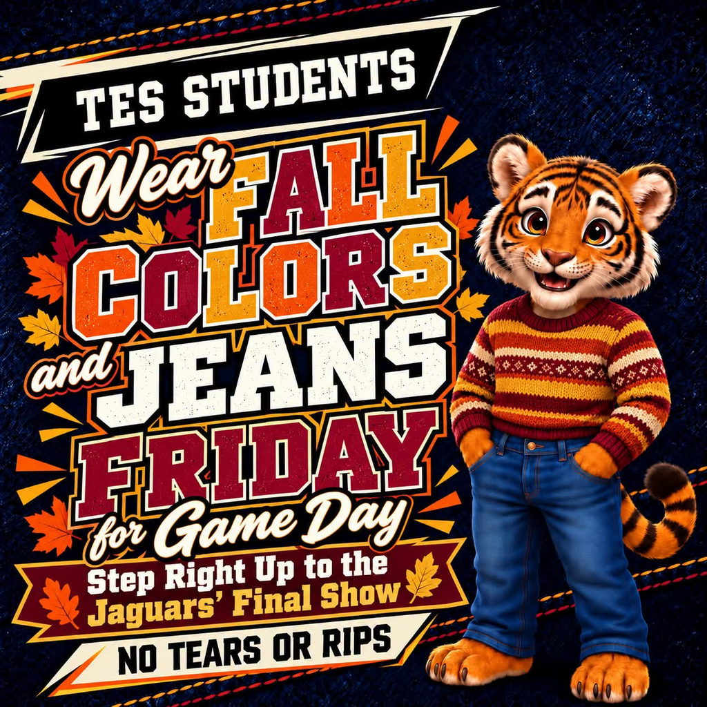 TES students can wear Fall Colors and jeans on Friday.