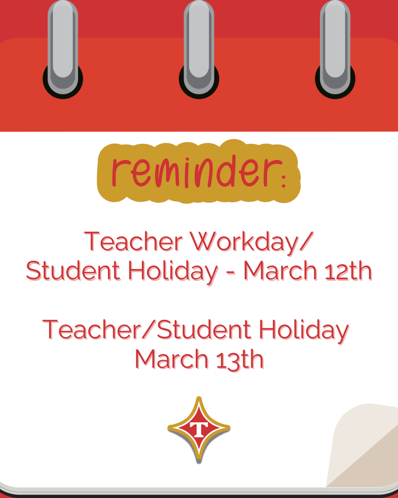 TCS Reminder March 12 & March 13 Student Holiday/ Teacher Work Day  and Holiday