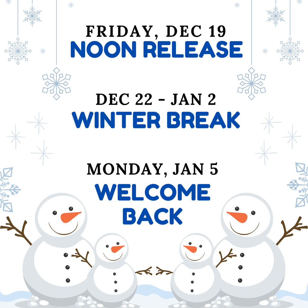 12/19 Noon Release, 12/22-1/2 Winter Break, 1/5 First Day Back
