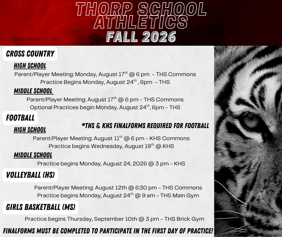 Attention Fall Athletes! Complete your FinalForms ASAP to be able to participate in the first practice! Students' ASB fees are due by the first day of school ($20 - Thorp, $20 - Kittitas for combined sports)  You can access FinalForms here: Thorp: https://thorp-wa.finalforms.com Kittitas: https://kittitas-wa.finalforms.com  **Please note that both Kittitas and Thorp FinalForms are required for combined sports: Football, Wrestling, Baseball, Fastpitch, and Track & Field   For questions, call the Thorp School Office at (509)964-2107  Go Tigers! 
