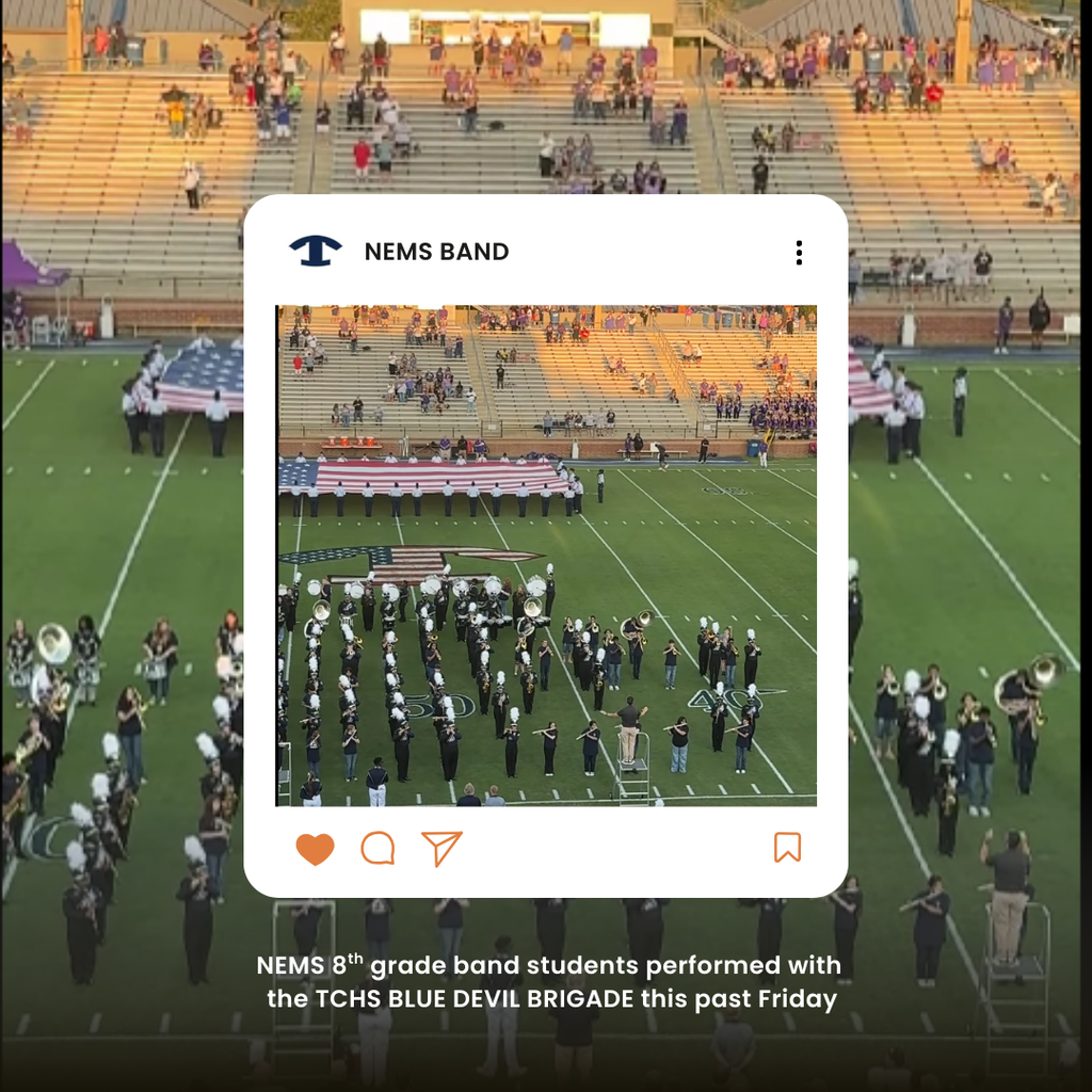 NEMS 8TH GRADE BAND STUDENTS PERFORMED WITH TCHS BLUE DEVIL BRIGADE LAST FRIDAY