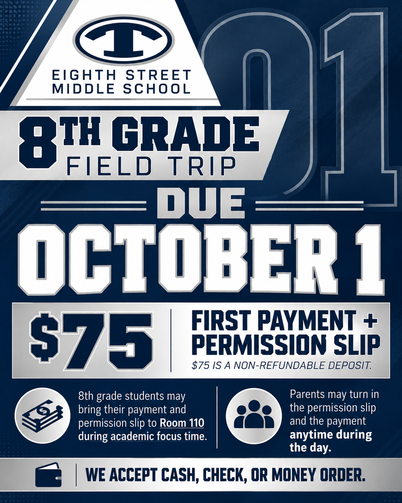 Eighth Street Middle School 8th Grade Field Trip reminder. Signed permission slips and the first $75 payment are due Thursday, October 1. The $75 payment is a non-refundable deposit. Students may turn in their signed permission slip and payment to Room 110 Thursday morning during Academic Focus. Parents may stop by ESMS anytime during the day on Thursday to turn in the permission slip and payment. Cash, check, or money order will be accepted.