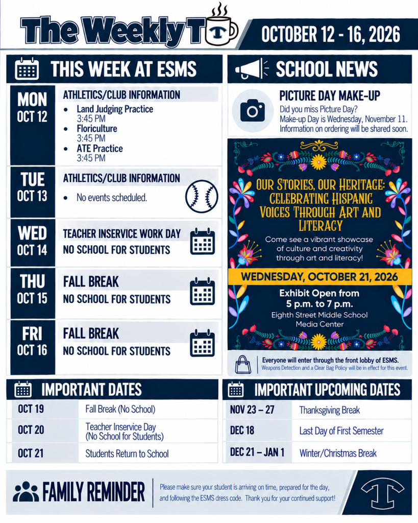 The Weekly T newsletter for Eighth Street Middle School, October 12–16, 2026. Navy blue and white two-column graphic featuring the week's athletics and club information, school news, and important dates. Monday, October 12, includes Land Judging, Floriculture, and ATE practices at 3:45 PM. Tuesday has no scheduled events. Wednesday, October 14, is a Teacher Inservice Work Day with no school for students. October 15–19 is Fall Break. October 20 is a Staff Inservice Day, and students return October 21. School News announces Picture Day Make-Up on November 11 and a Hispanic Heritage Month art and literacy exhibit on October 21 from 5–7 PM in the ESMS Media Center. Families must enter through the front lobby, and weapons detection and a clear bag policy will be in effect. Upcoming dates include Thanksgiving Break, November 23–27; the last day of the first semester, December 18; and Winter/Christmas Break, December 21–January 1.