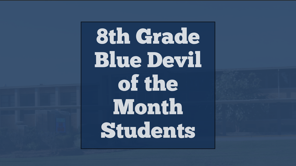 Eighth Street Middle School graphic celebrating the September [6th/7th/8th and connections] Grade Blue Devils of the Month. The graphic features the students selected for this recognition and highlights their achievement as Blue Devils of the Month.