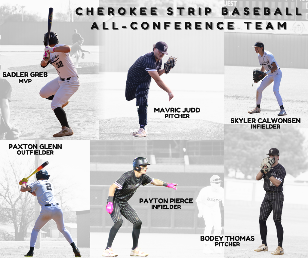Cherokee Strip All- Conference Team for baseball. Sadler Greb MVP.  Pitchers- Bodey Thomas and Mavric Judd. Infielders- Skyler Calwonsen and Payton Pierce. Outfielder- Paxton Glenn. 