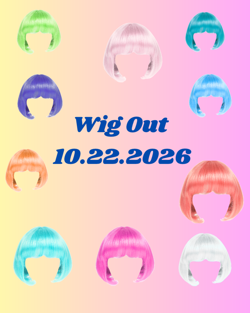 Wig out day, Thursday  10/22