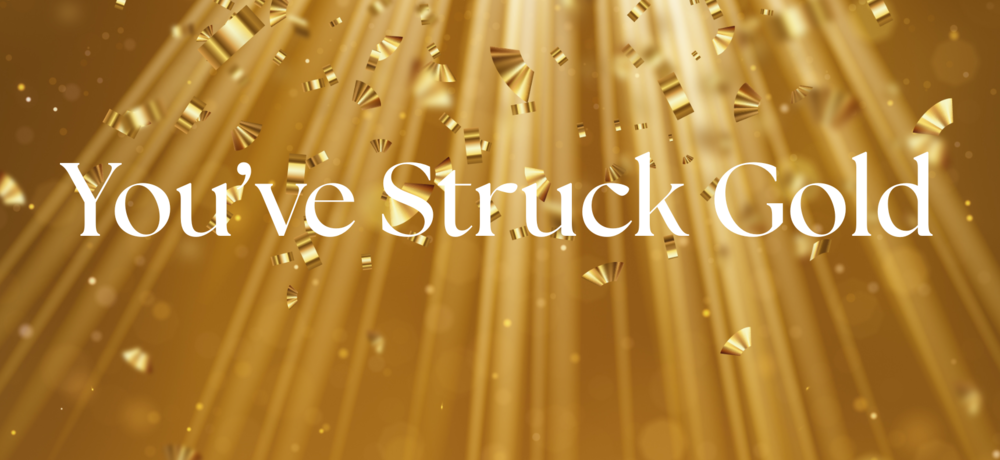 You've Struck Gold