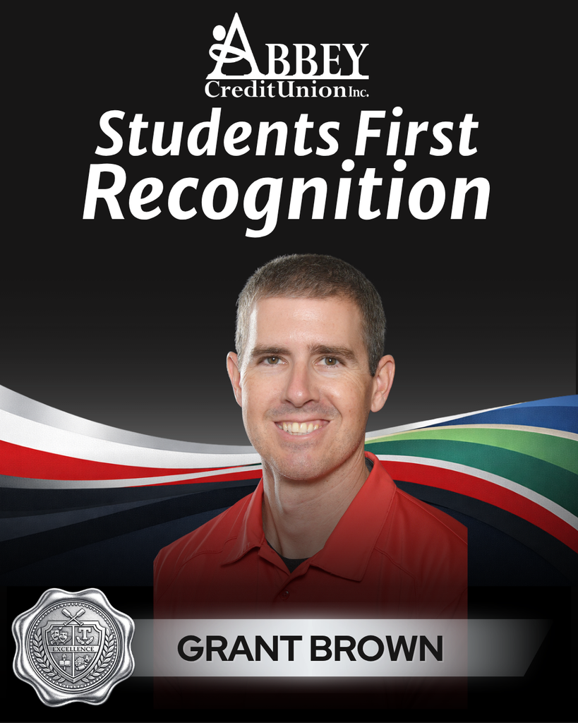 Graphic of teacher Grant Brown as recipient of the Abbey First Credit Union Students First Recognition.