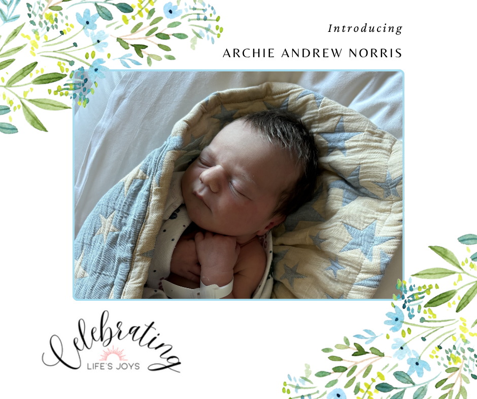 Celebrating Life's Joys as we welcome a new baby to the Norris family.