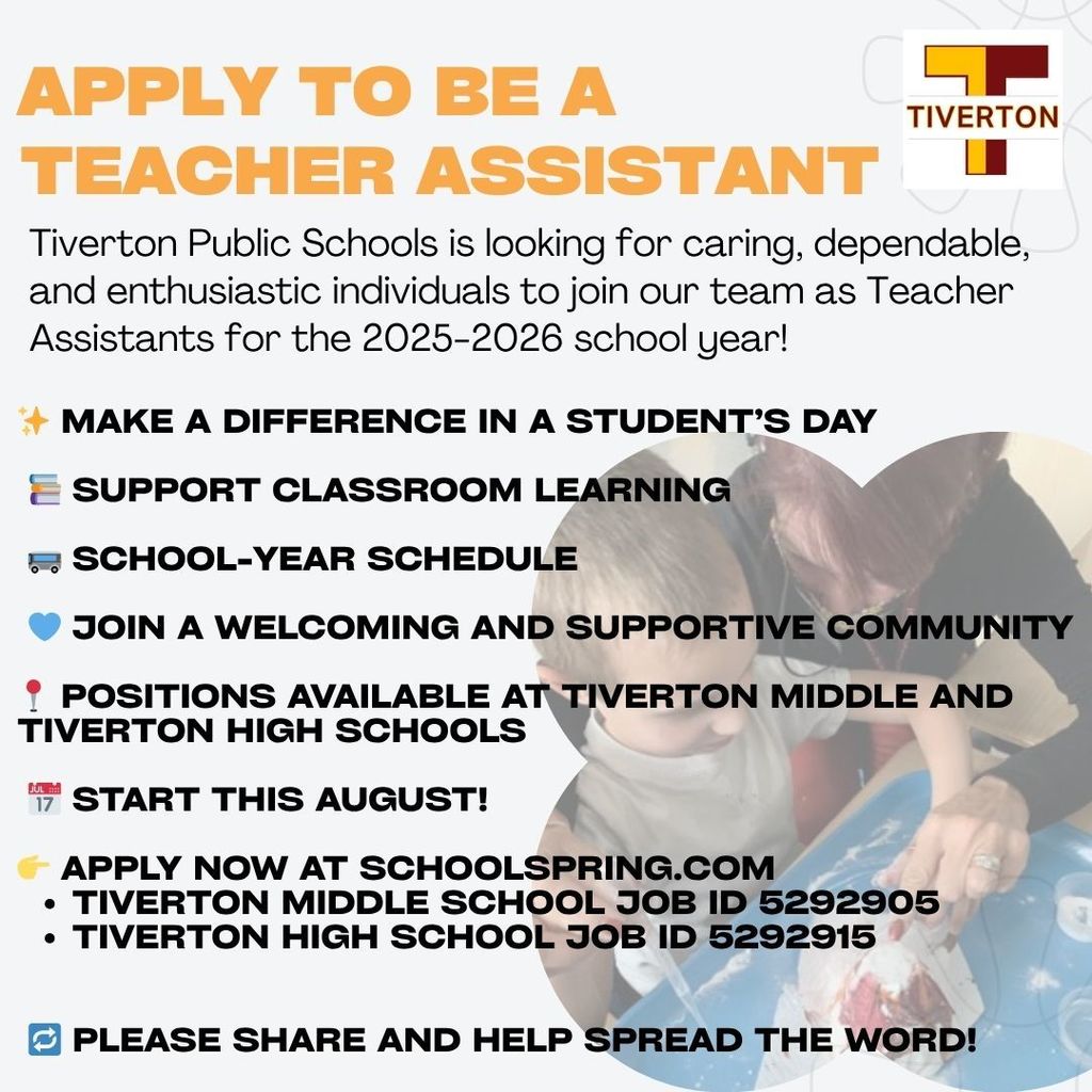 APPLY ON SCHOOLSPRING.COM NOW! POSITIONS AT TIVERTON MIDDLE SCHOOL (JOB ID 5292905) POSITIONS AT TIVERTON HIGH SCHOOL (JOB ID 5292915)