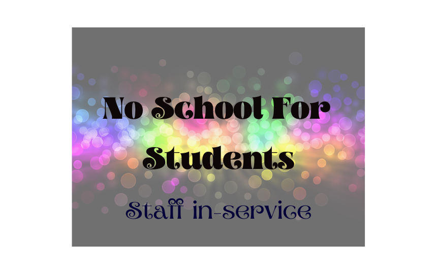 No School for Students - Staff In-service with colorful background