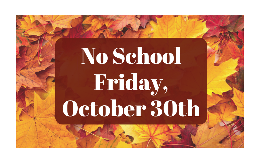 No School Friday, October 30th with autumn leaves in the background