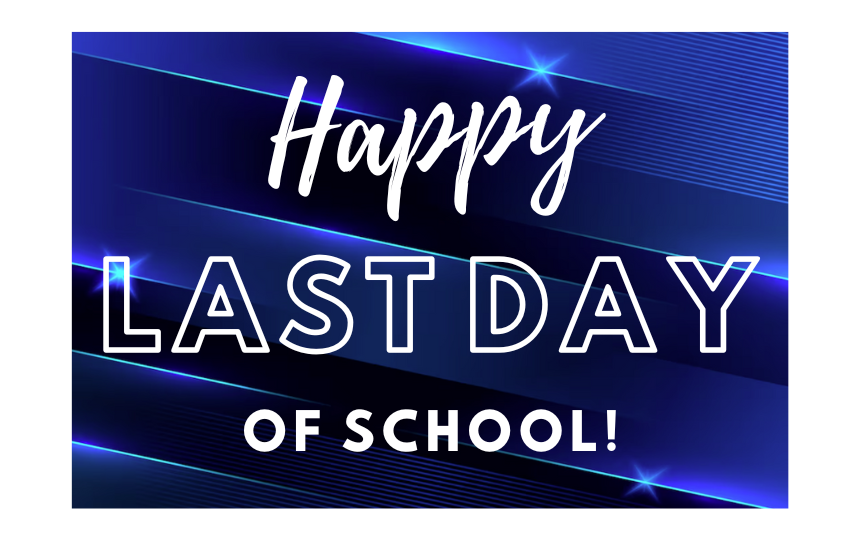 Happy Last Day of School! with a blue background 