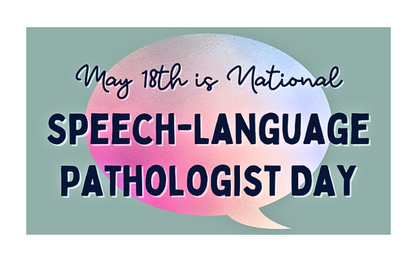 May 18th is national Speech-Language Pathologist Day 