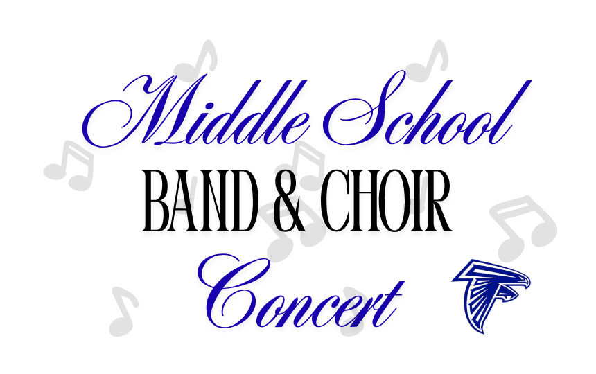 Middle School Band and Choir Concert with washed out music notes and blue falcon in bottom right corner