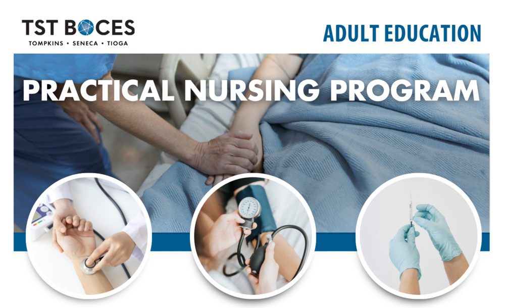 TST BOCES Adult Education graphic with the heading “Practical Nursing Program.” Banner image shows a nurse providing patient care in a hospital setting. Below are circular images showing hands-on skills including checking a pulse, measuring blood pressure, and preparing an injection.