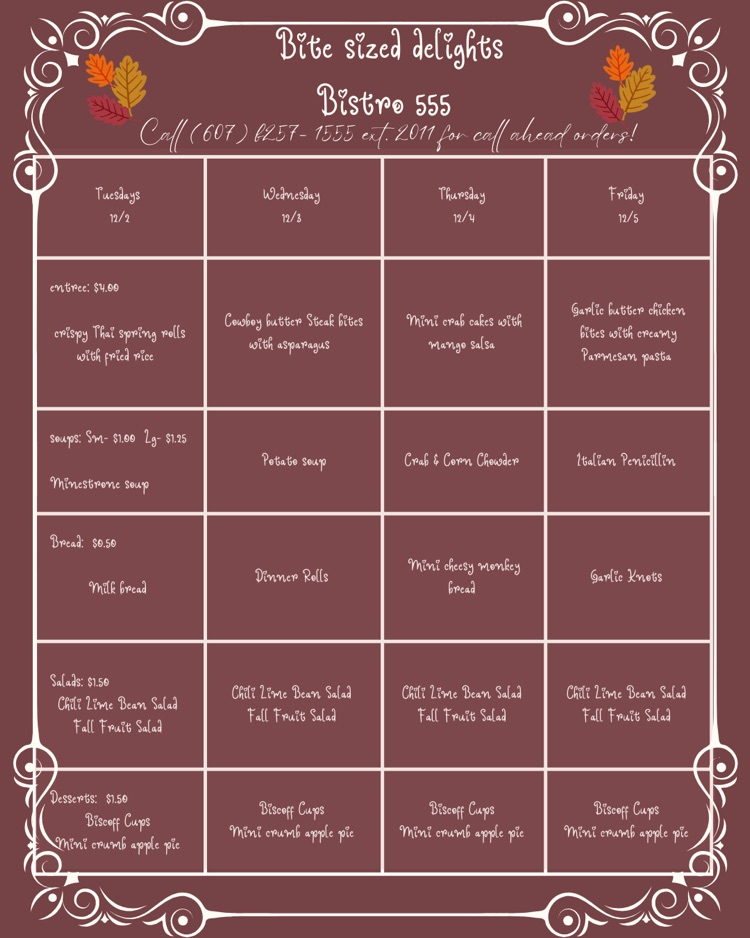 Image of the Bistro 555 weekly menu for December 2–5, displayed on a burgundy background with decorative fall leaves and flourishes. Tuesday 12/2: • Entrée: Crispy Thai spring rolls with fried rice • Soup: Minestrone • Bread: Milk bread • Salad: Chili lime bean salad or fall fruit salad • Dessert: Biscoff cups or mini crumb apple pie  Wednesday 12/3: • Entrée: Cowboy butter steak bites with asparagus • Soup: Potato soup • Bread: Dinner rolls • Salad: Chili lime bean salad or fall fruit salad • Dessert: Biscoff cups or mini crumb apple pie  Thursday 12/4: • Entrée: Mini crab cakes with mango salsa • Soup: Crab and corn chowder • Bread: Mini cheesy monkey bread • Salad: Chili lime bean salad or fall fruit salad • Dessert: Biscoff cups or mini crumb apple pie  Friday 12/5: • Entrée: Garlic butter chicken bites with creamy Parmesan pasta • Soup: Italian penicillin • Bread: Garlic knots • Salad: Chili lime bean salad or fall fruit salad • Dessert: Biscoff cups or mini crumb apple pie