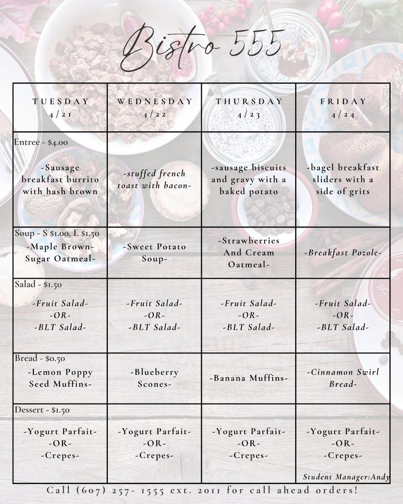 Weekly breakfast menu for Bistro 555 displayed in a grid from Tuesday, April 21 through Friday, April 24. Each day lists an entrée for $4.00: Tuesday—sausage breakfast burrito with hash browns; Wednesday—stuffed French toast with bacon; Thursday—sausage biscuits and gravy with a baked potato; Friday—bagel breakfast sliders with a side of grits. Daily soup options include maple brown sugar oatmeal (Tuesday), sweet potato soup (Wednesday), strawberries and cream oatmeal (Thursday), and breakfast pozole (Friday), priced at $1.00 small or $1.50 large. Salads ($1.50) are available daily as fruit salad or BLT salad. Bread options ($0.50) vary by day: lemon poppy seed muffins (Tuesday), blueberry scones (Wednesday), banana muffins (Thursday), and cinnamon swirl bread (Friday). Dessert ($1.50) each day includes yogurt parfait or crepes. Bottom text reads: “Call (607) 257-1555 ext. 2011 for call ahead orders!” Background features a light, rustic tabletop with breakfast foods like oatmeal, fruit, and pastries.