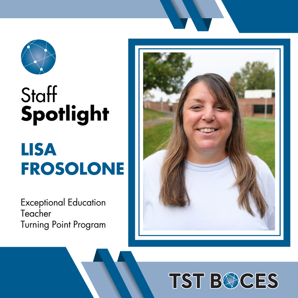 TST BOCES Staff Spotlight graphics displaying a photo of Lisa Frosolone. Text reads: "Staff Spotlight: Lisa Frosolone, Exceptional Education Teacher, Turning Point Program. TST BOCES."