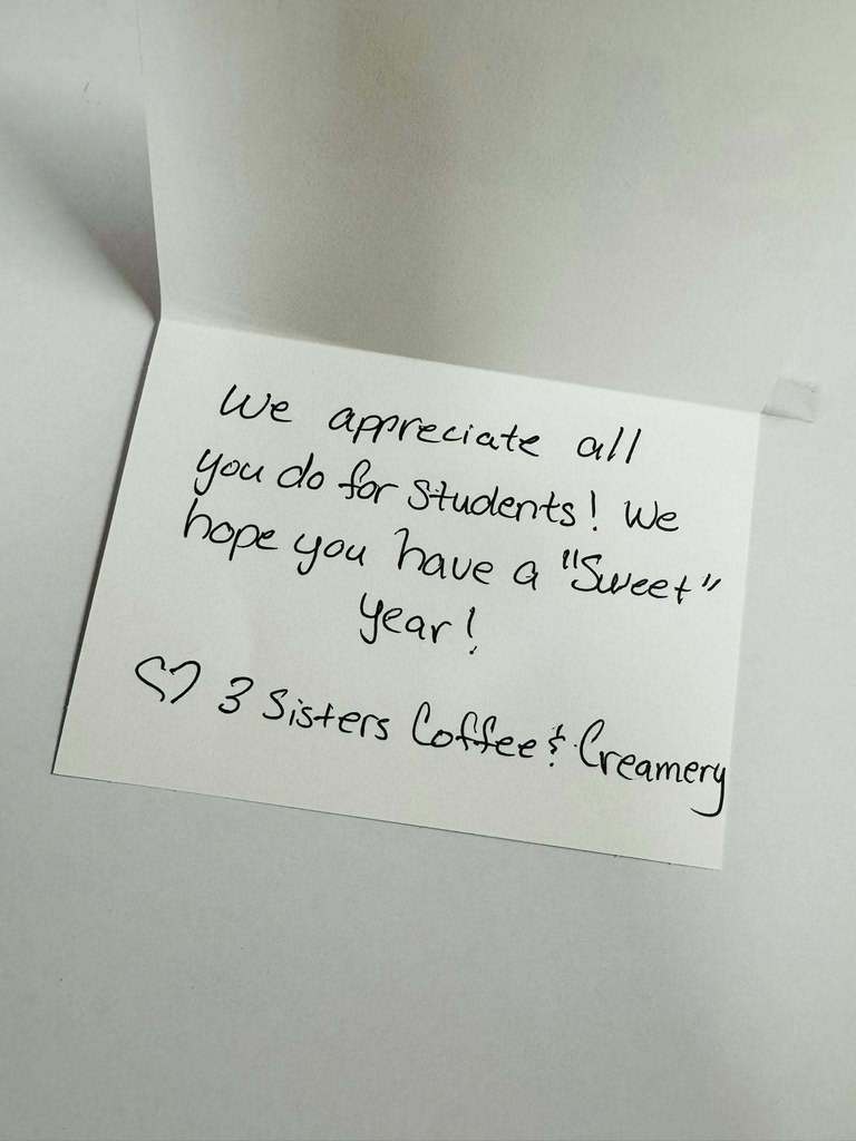 handwritten note from 3 sisters coffee and creamery: we appreciate all you do for students! we hope you have a sweet year!