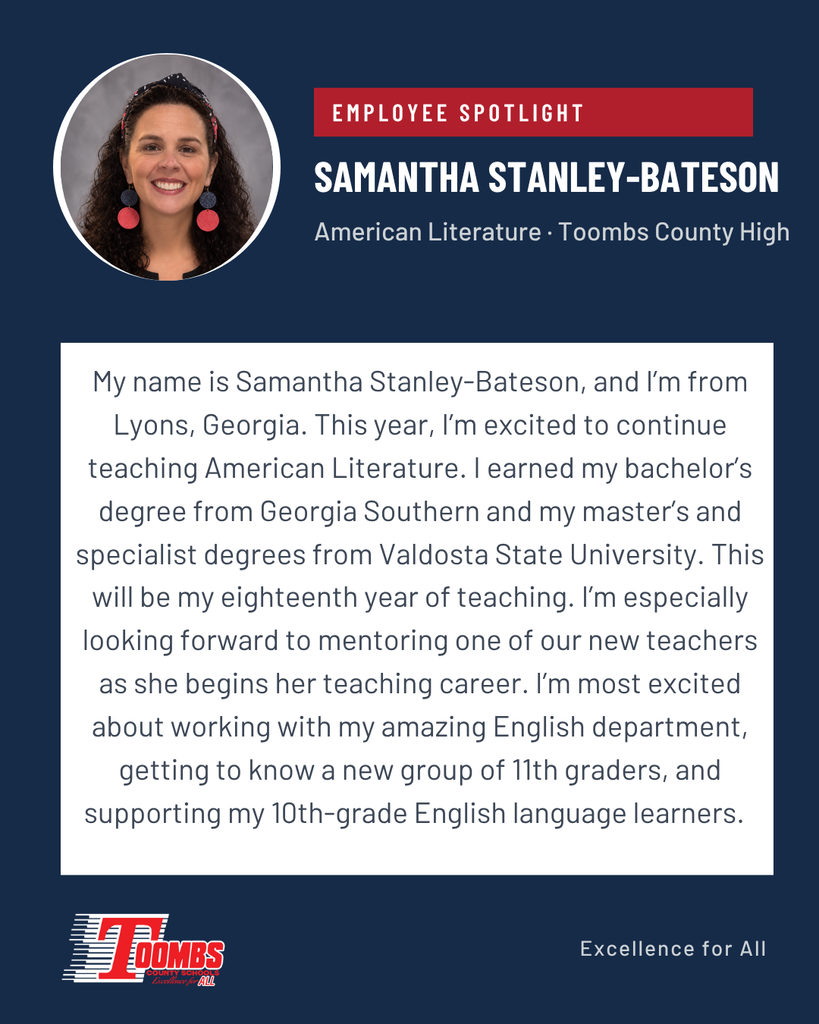 A profile of Samantha Stanley-Bateson from Toombs County High School. She is excited to teach American Literature, and this will be her eighteenth year of teaching.