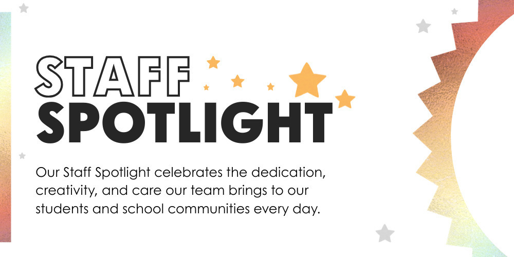 Promotional graphic with the headline “Staff Spotlight” in large bold letters, surrounded by small star icons. Below, smaller text reads: “Our Staff Spotlight celebrates the dedication, creativity, and care our team brings to our students and school communities every day.” The background features soft gradient colors with a decorative circular shape on the right.