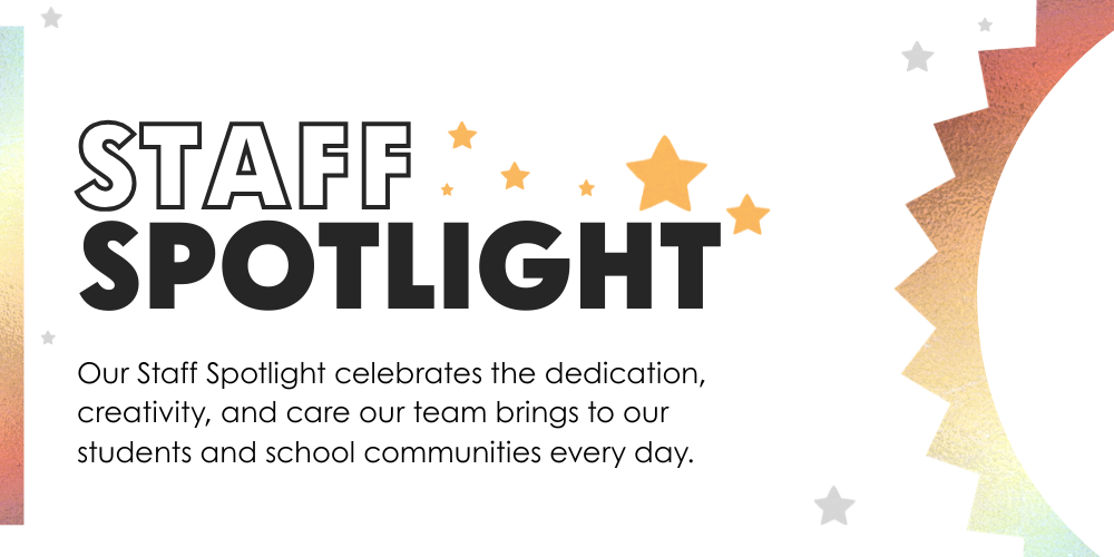 Promotional graphic with the headline “Staff Spotlight” in large bold letters, surrounded by small star icons. Below, smaller text reads: “Our Staff Spotlight celebrates the dedication, creativity, and care our team brings to our students and school communities every day.” The background features soft gradient colors with a decorative circular shape on the right.