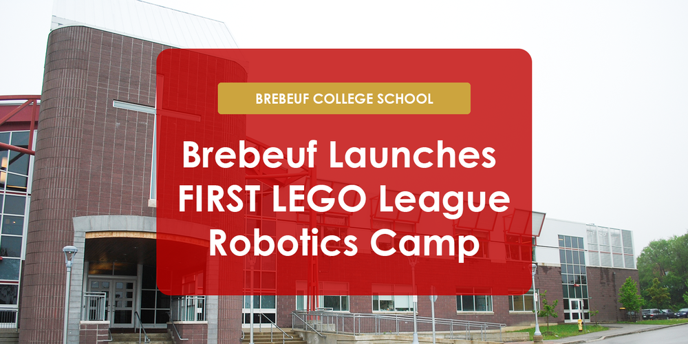 Photo of Brebeuf school building in the background with the text: "Brebeuf College School - Brebeuf Launches FIRST LEGO League Robotics Camp" in a red box on top of the photo