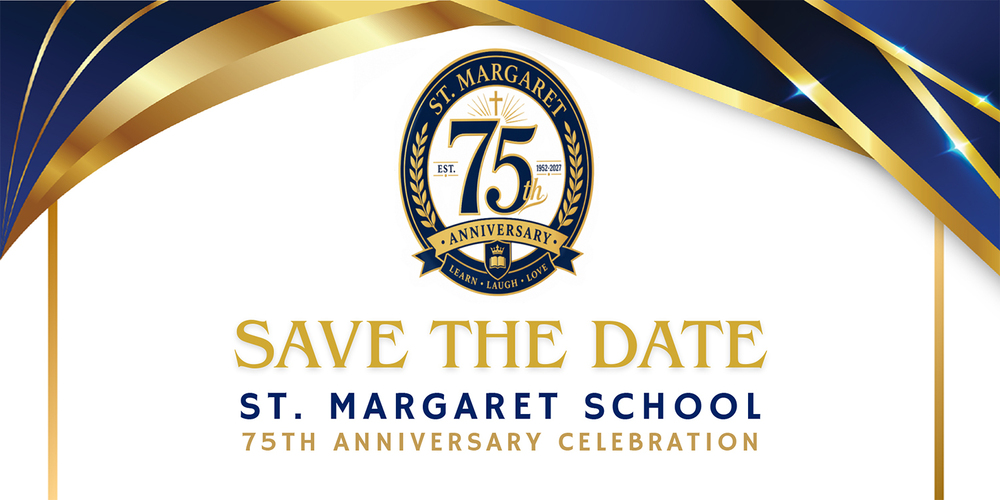 Banner showing the St. Margaret 75th anniversary crest, along with the text: Save the Date - St. Margaret School - 75th Anniversary Celebration