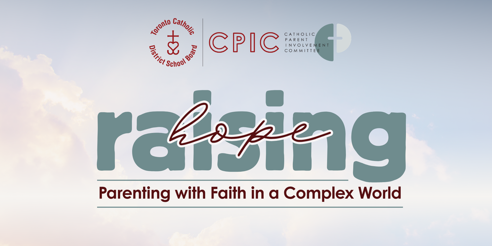 Banner that says "Raising Hope: Parenting with Faith in a Complex World" against a mellow purple sky background, with the TCDSB CPIC logo on top