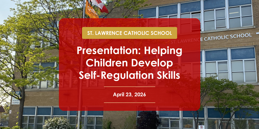 Banner showing a photo of St. Lawrence Catholic School in the background with the words in the foreground: St. Lawrence Catholic School - Presentation: Helping Children Develop Self-Regulation Skills - April 23, 2026