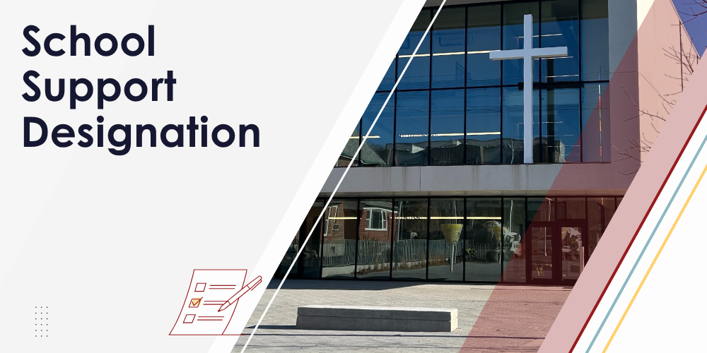 Banner with the text “School Support Designation” beside a photo of a modern school entrance with a large cross on its glass façade, conveying a calm, welcoming educational setting.