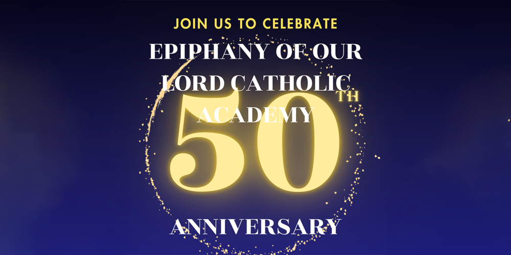 Banner that says - "Join us to celebrate Epiphany of Our Lord Catholic Academy - 50th Anniversary"
