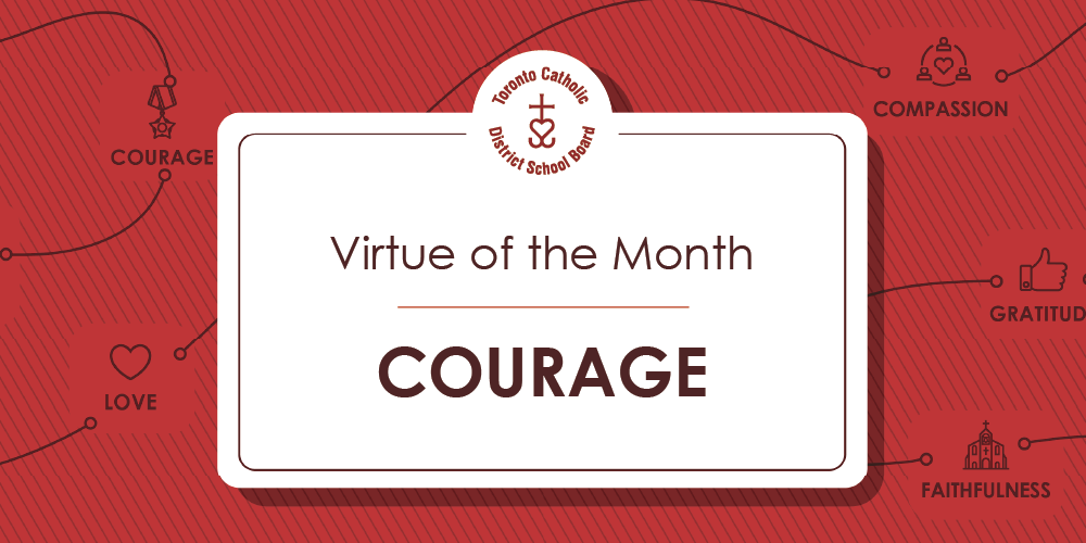 Promotional graphic from the Toronto Catholic District School Board featuring "Virtue of the Month: COURAGE" in bold capital letters. Surrounding the central theme are additional virtues—COMPASSION, GRATITUDE, FAITHFULNESS, LOVE—each paired with a unique icon. The background is red with connecting lines linking the virtues, suggesting a cohesive moral framework.