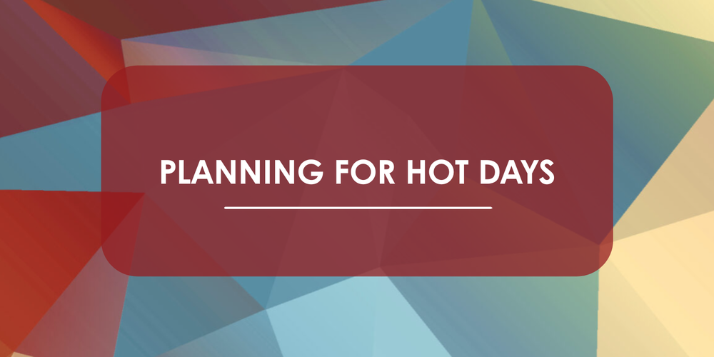 PLANNING FOR HOT DAYS