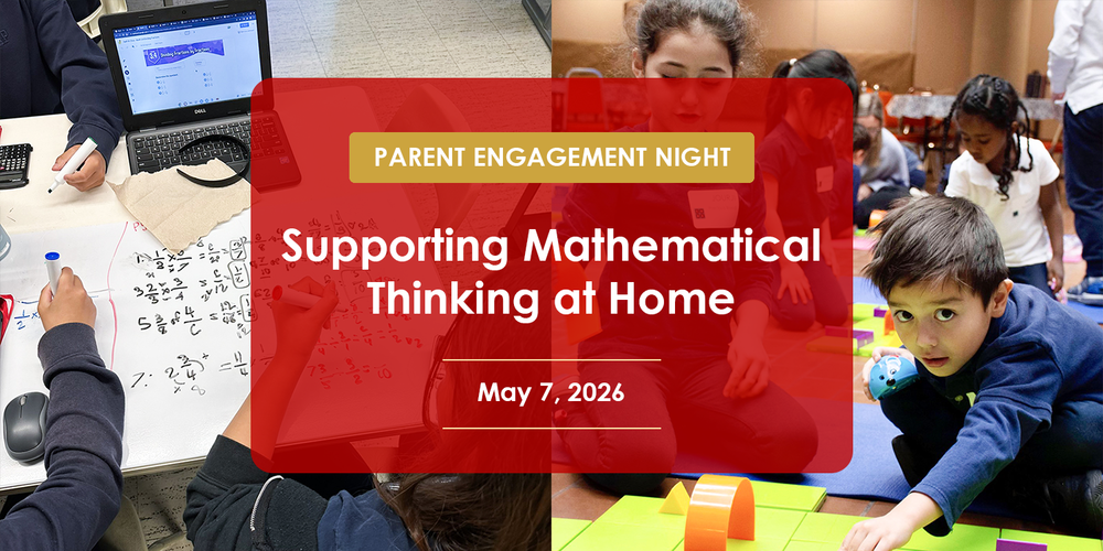 Banner showing a collage of two photos in the background of students completing math activites, with the text: Parent Engagement Night - Supporting Mathematical Thinking at Home - May 7, 2026