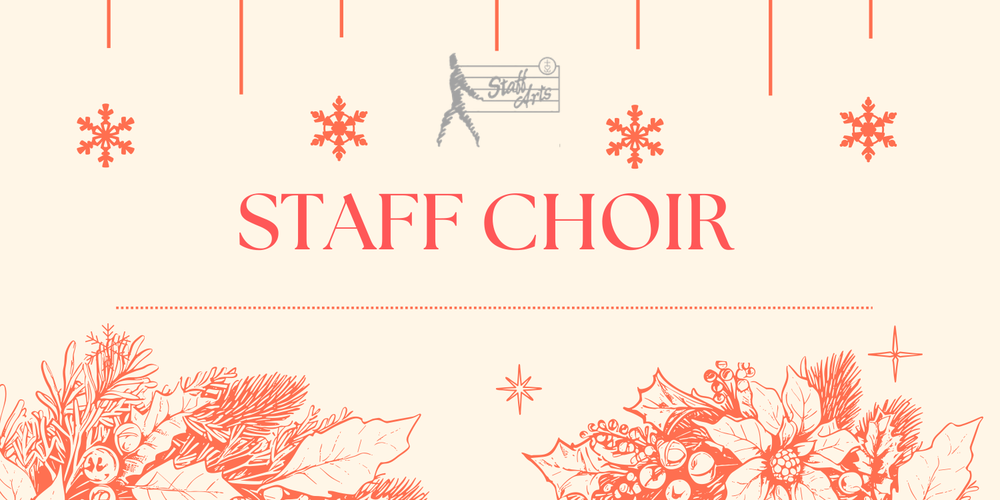 Banner image for Staff Choir Member Application - The flyer has dark orange and red text on a beige background that has Christmas wreaths and other Christmas decorations near the top and bottom, and the Staff Arts logo in grey at the top. The text says: STAFF CHOIR